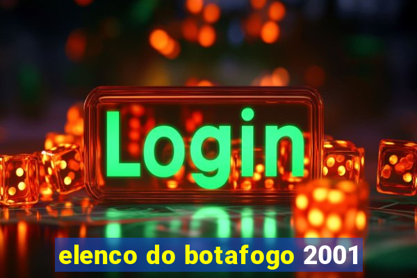 elenco do botafogo 2001